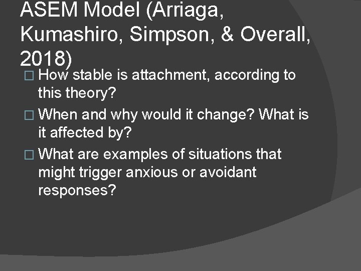 ASEM Model (Arriaga, Kumashiro, Simpson, & Overall, 2018) � How stable is attachment, according