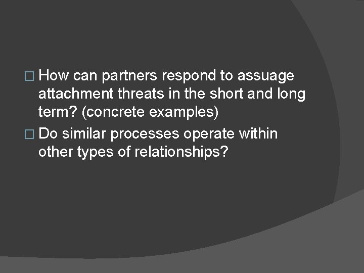 � How can partners respond to assuage attachment threats in the short and long