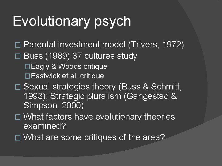 Evolutionary psych Parental investment model (Trivers, 1972) � Buss (1989) 37 cultures study �