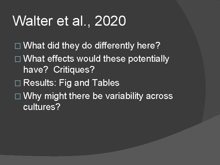 Walter et al. , 2020 � What did they do differently here? � What