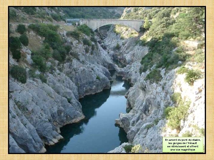 En amont du pont du diable, les gorges de l’Hérault se rétrécissent et offrent