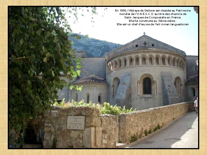 En 1998, l’Abbaye de Gellone est classée au Patrimoine mondial de l’U. N. E.
