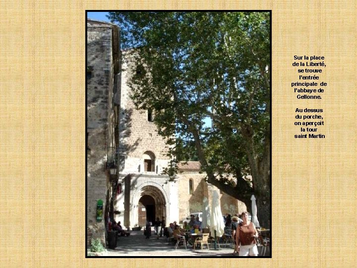 Sur la place de la Liberté, se trouve l’entrée principale de l’abbaye de Gellonne.