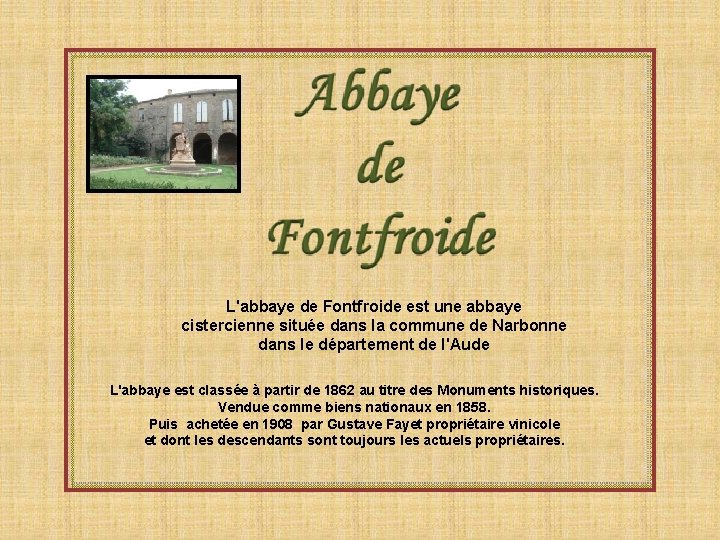 L'abbaye de Fontfroide est une abbaye cistercienne située dans la commune de Narbonne dans