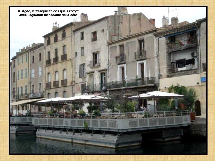 A Agde, la tranquillité des quais rompt avec l’agitation incessante de la côte 