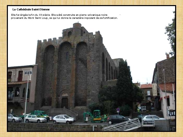 La Cathédrale Saint-Etienne Elle fut érigée la fin du XII siècle. Elle a été