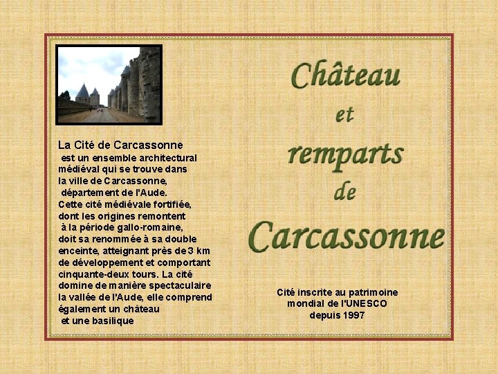 La Cité de Carcassonne est un ensemble architectural médiéval qui se trouve dans la