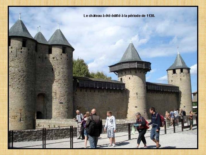 Le château à été édifié à la période de 1130. 