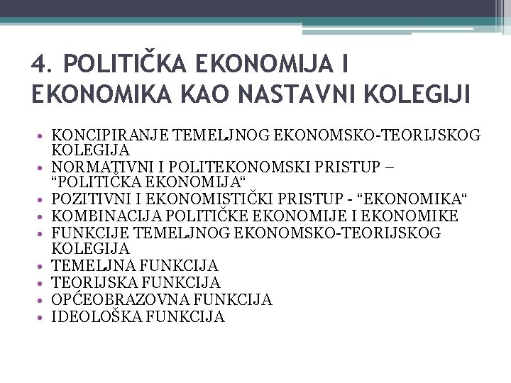 4. POLITIČKA EKONOMIJA I EKONOMIKA KAO NASTAVNI KOLEGIJI • KONCIPIRANJE TEMELJNOG EKONOMSKO-TEORIJSKOG KOLEGIJA •