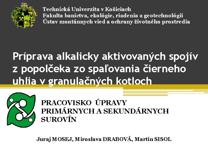 Technická Univerzita v Košiciach Fakulta baníctva, ekológie, riadenia a geotechnológií Ústav montánnych vied a