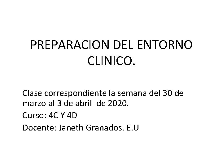 PREPARACION DEL ENTORNO CLINICO. Clase correspondiente la semana del 30 de marzo al 3