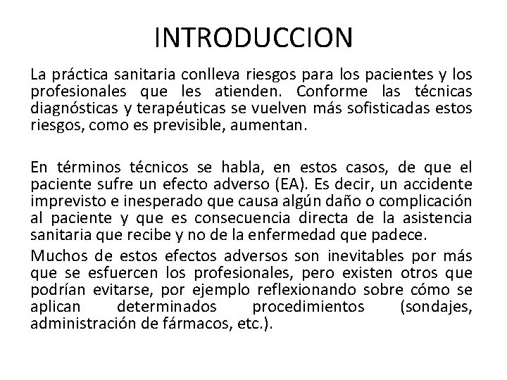 INTRODUCCION La práctica sanitaria conlleva riesgos para los pacientes y los profesionales que les