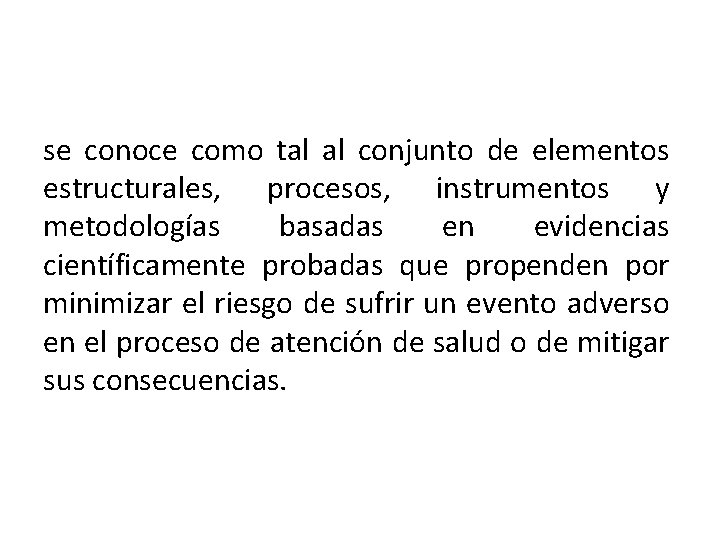 se conoce como tal al conjunto de elementos estructurales, procesos, instrumentos y metodologías basadas