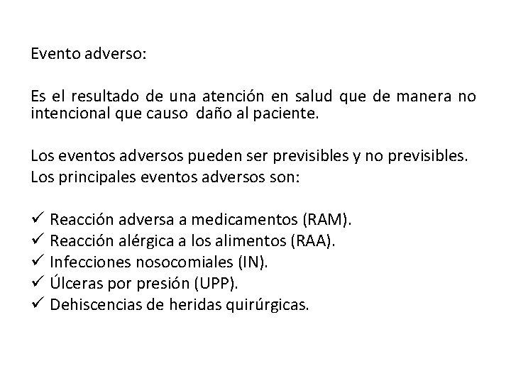 Evento adverso: Es el resultado de una atención en salud que de manera no