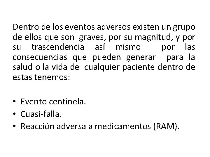 Dentro de los eventos adversos existen un grupo de ellos que son graves, por