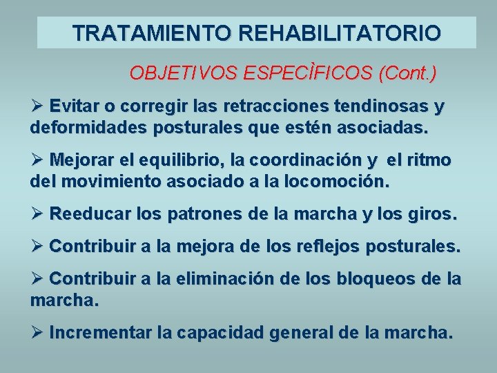 TRATAMIENTO REHABILITATORIO OBJETIVOS ESPECÌFICOS (Cont. ) Ø Evitar o corregir las retracciones tendinosas y