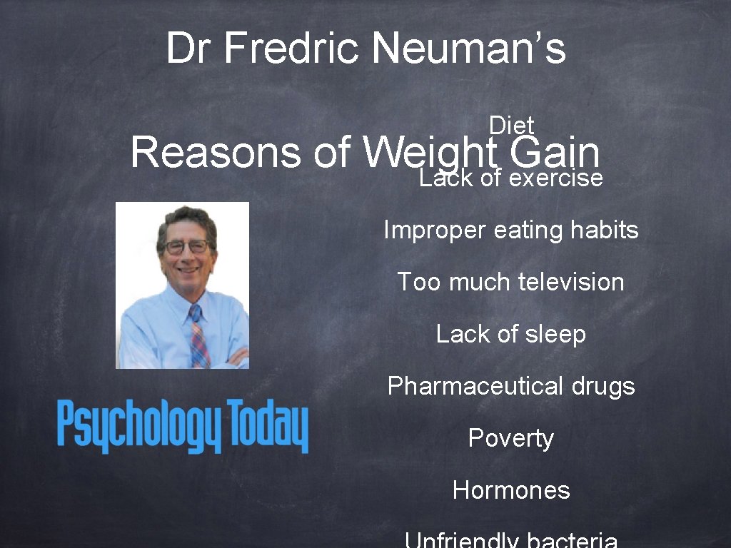 Dr Fredric Neuman’s Diet Reasons of Weight Gain Lack of exercise Improper eating habits