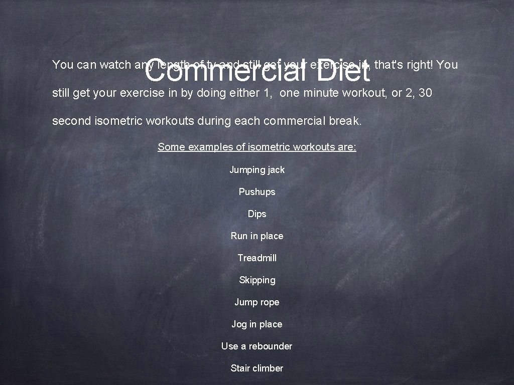 Commercial Diet You can watch any length of tv and still get your exercise
