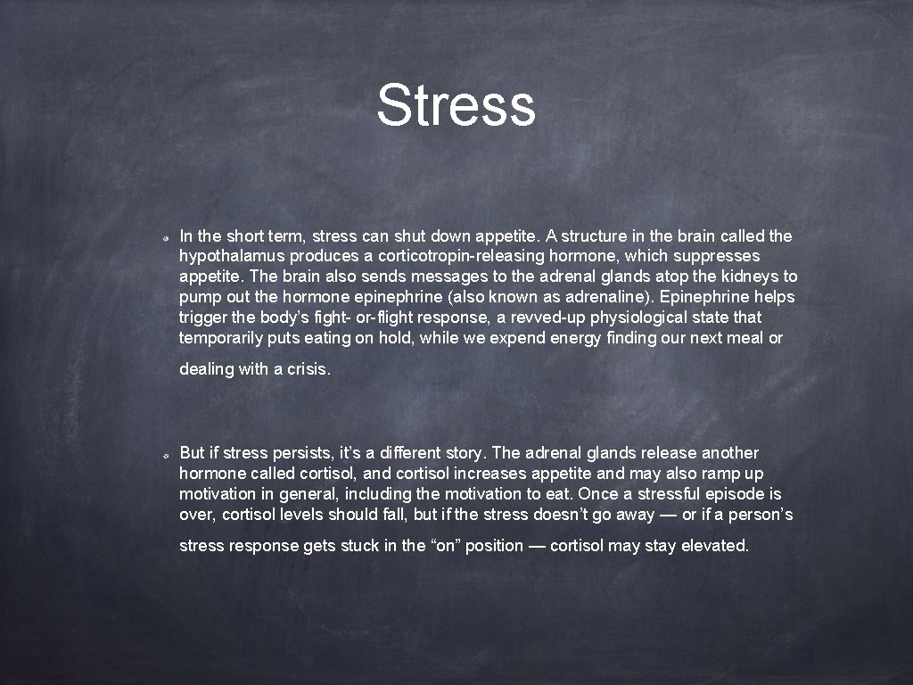 Stress In the short term, stress can shut down appetite. A structure in the