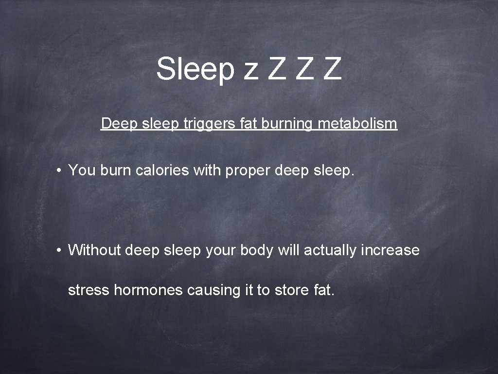 Sleep z Z Z Z Deep sleep triggers fat burning metabolism • You burn