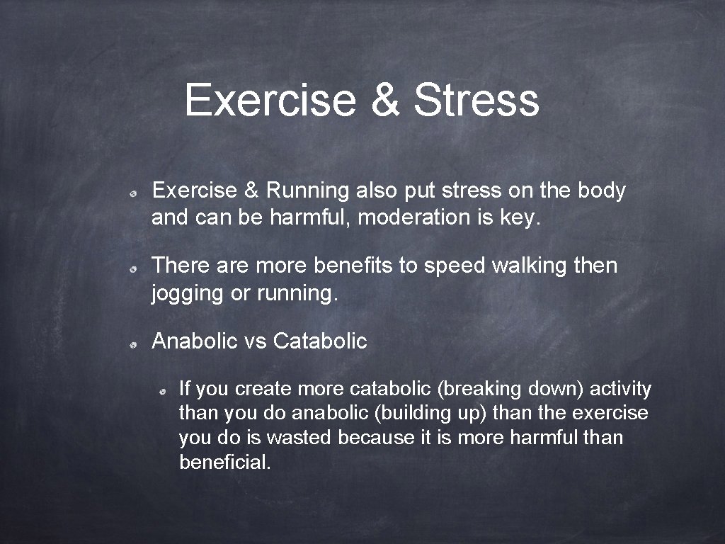 Exercise & Stress Exercise & Running also put stress on the body and can