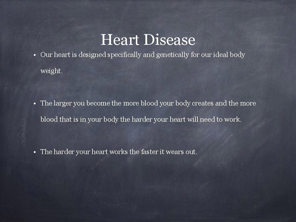 Heart Disease • Our heart is designed specifically and genetically for our ideal body