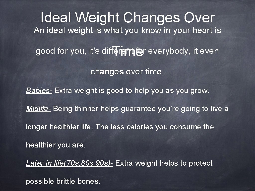 Ideal Weight Changes Over An ideal weight is what you know in your heart