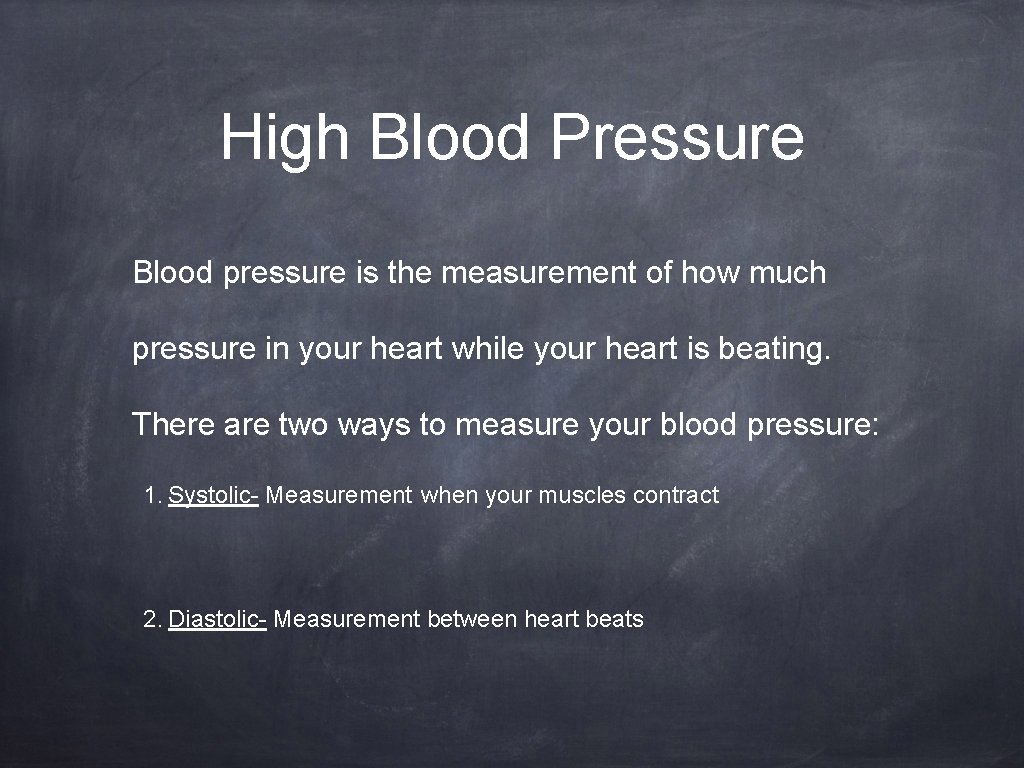 High Blood Pressure Blood pressure is the measurement of how much pressure in your