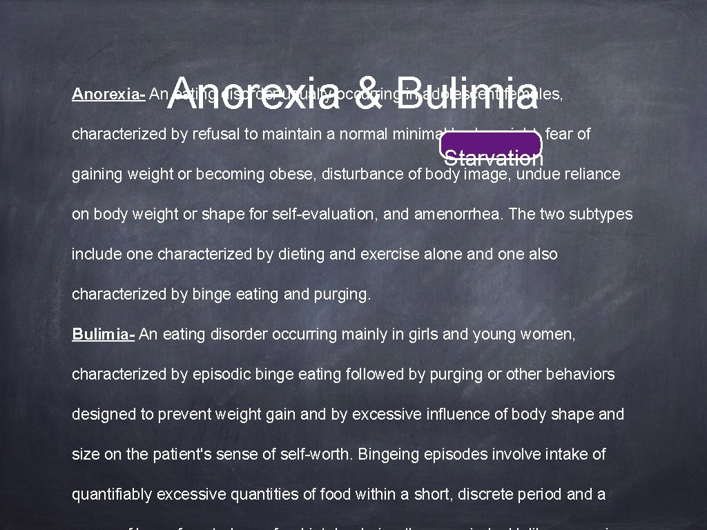 Anorexia & Bulimia Anorexia- An eating disorder usually occurring in adolescent females, characterized by