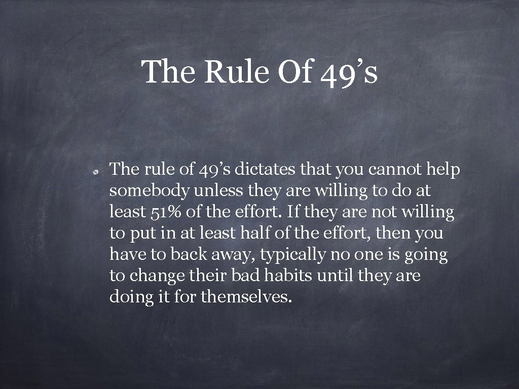 The Rule Of 49’s The rule of 49’s dictates that you cannot help somebody