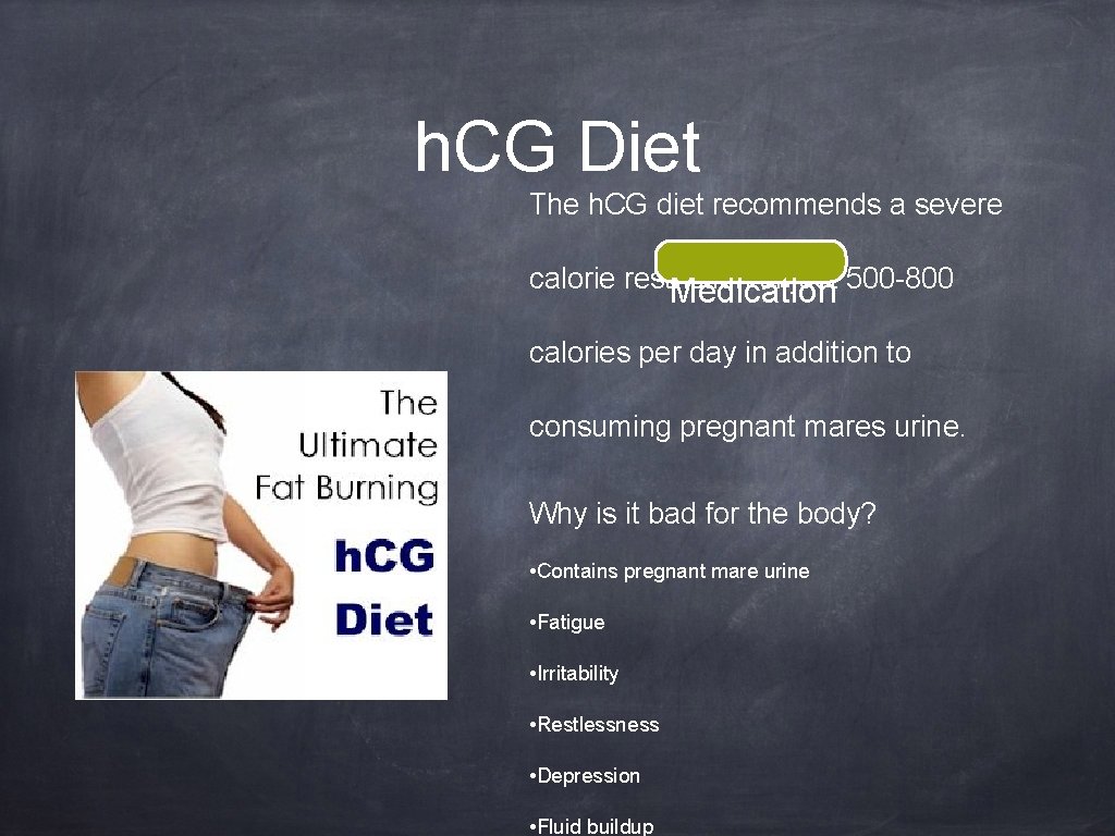 h. CG Diet The h. CG diet recommends a severe calorie restriction of just