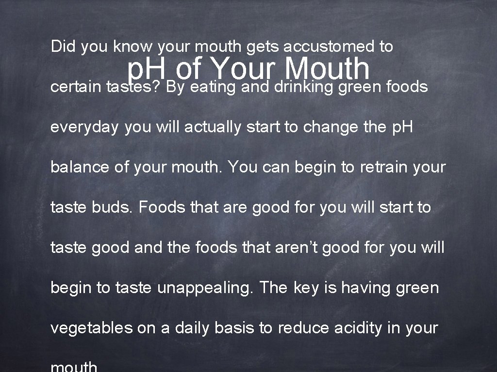 Did you know your mouth gets accustomed to p. H of Your Mouth certain