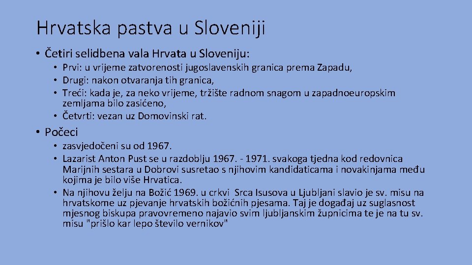 Hrvatska pastva u Sloveniji • Četiri selidbena vala Hrvata u Sloveniju: • Prvi: u