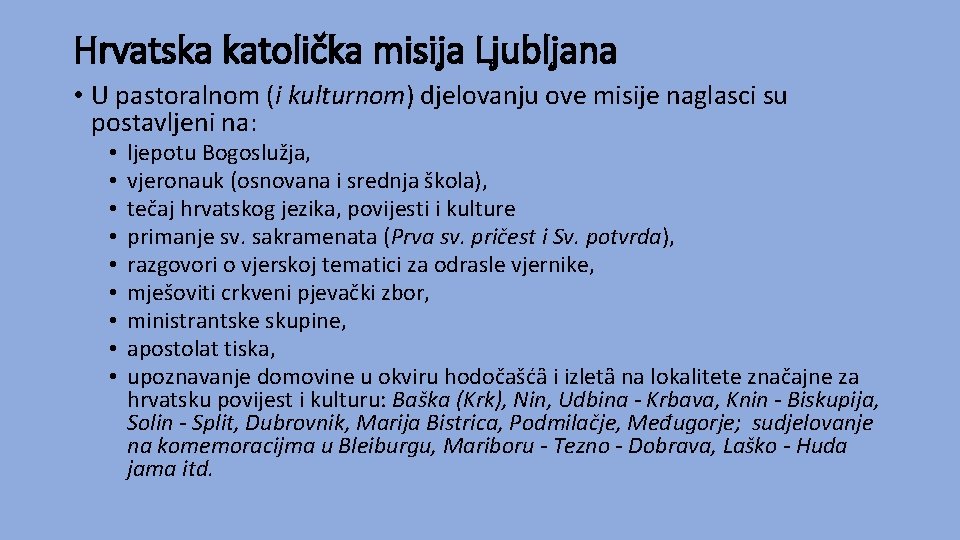 Hrvatska katolička misija Ljubljana • U pastoralnom (i kulturnom) djelovanju ove misije naglasci su