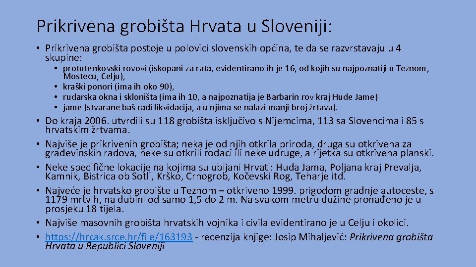 Prikrivena grobišta Hrvata u Sloveniji: • Prikrivena grobišta postoje u polovici slovenskih općina, te