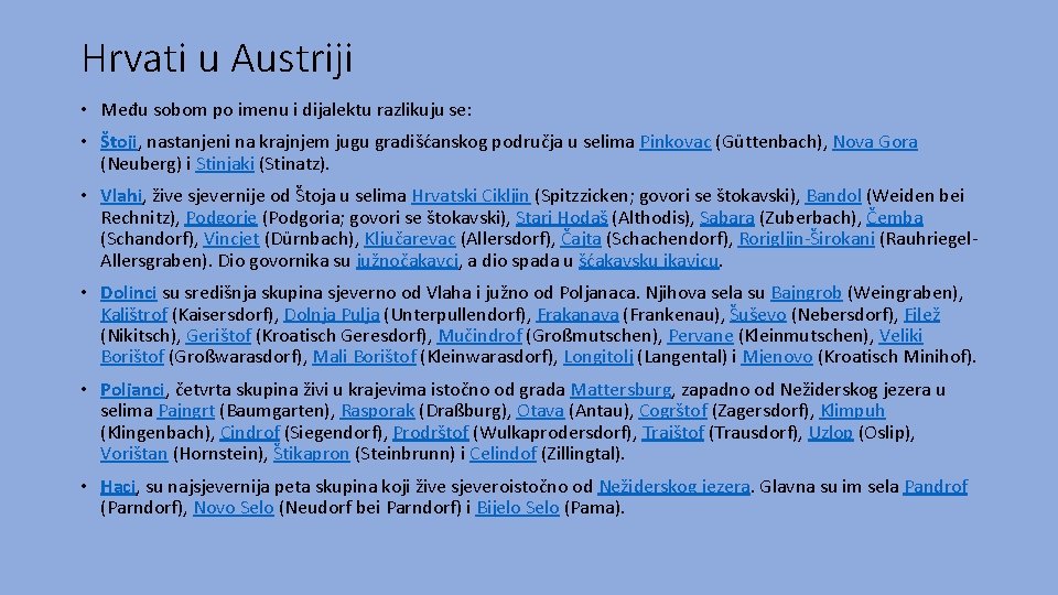 Hrvati u Austriji • Među sobom po imenu i dijalektu razlikuju se: • Štoji,