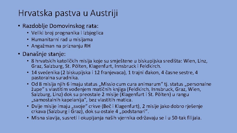 Hrvatska pastva u Austriji • Razdoblje Domovinskog rata: • Veliki broj prognanika i izbjeglica