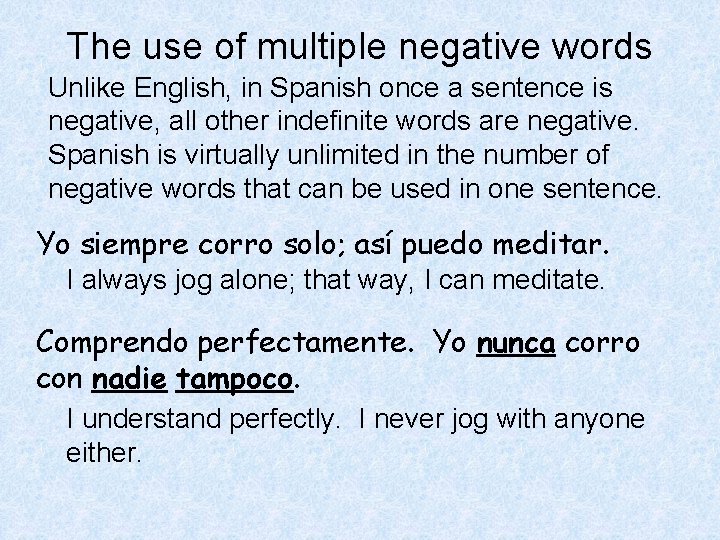 The use of multiple negative words Unlike English, in Spanish once a sentence is The use of multiple negative words Unlike English, in Spanish once a sentence is