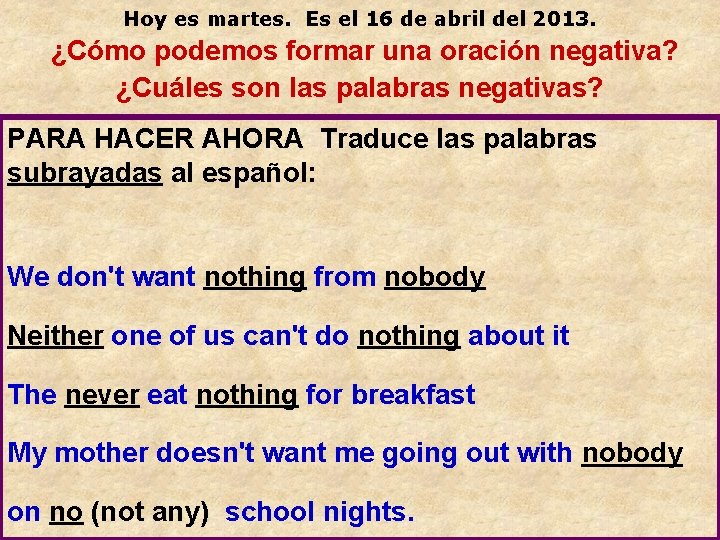 Hoy es martes. Es el 16 de abril del 2013. ¿Cómo podemos formar una Hoy es martes. Es el 16 de abril del 2013. ¿Cómo podemos formar una