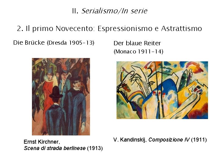 II. Serialismo/In serie 2. Il primo Novecento: Espressionismo e Astrattismo Die Brücke (Dresda 1905