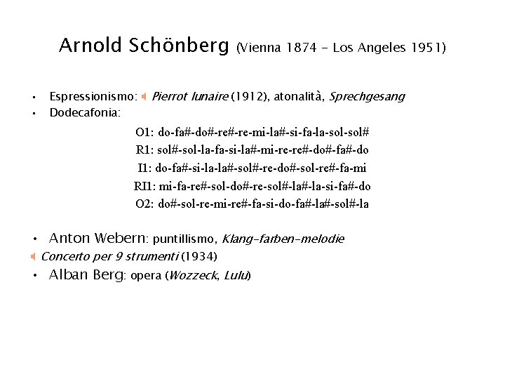 Arnold Schönberg • • (Vienna 1874 - Los Angeles 1951) Espressionismo: Pierrot lunaire (1912),