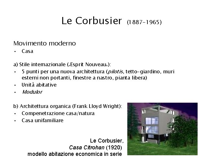 Le Corbusier (1887 -1965) Movimento moderno • Casa a) Stile internazionale ( «Esprit Nouveau»