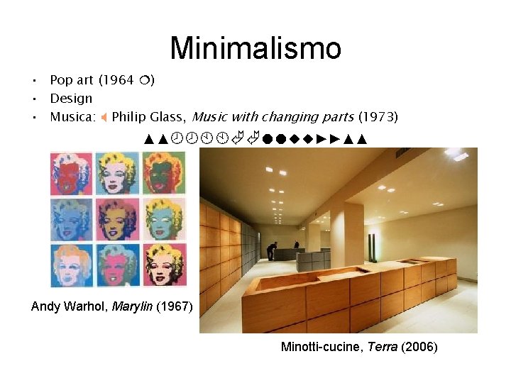 Minimalismo • Pop art (1964 ) • Design • Musica: Philip Glass, Music with