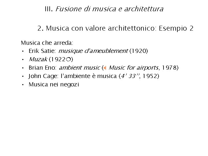 III. Fusione di musica e architettura 2. Musica con valore architettonico: Esempio 2 Musica