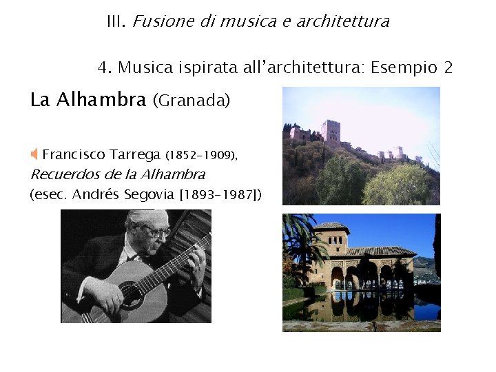 III. Fusione di musica e architettura 4. Musica ispirata all’architettura: Esempio 2 La Alhambra