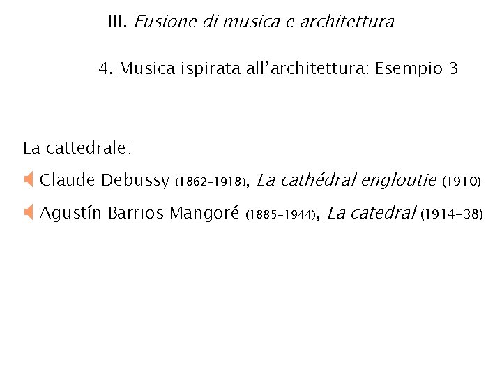 III. Fusione di musica e architettura 4. Musica ispirata all’architettura: Esempio 3 La cattedrale: