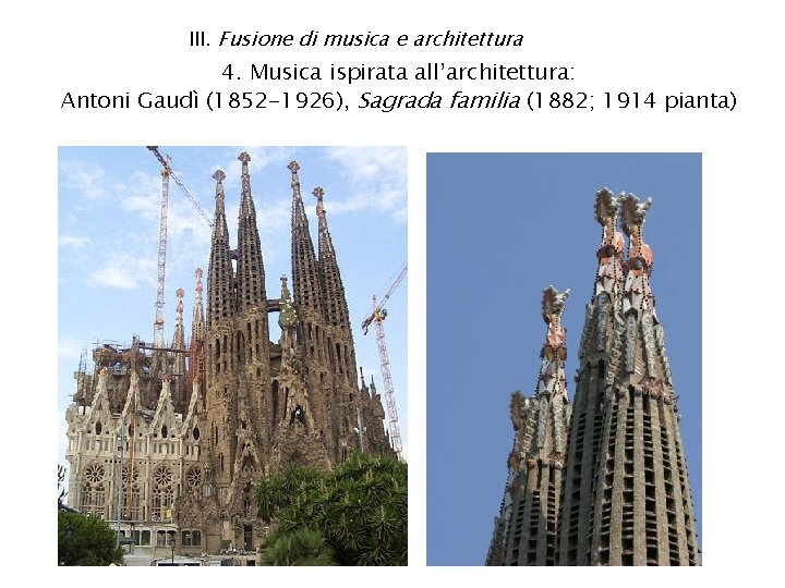 III. Fusione di musica e architettura 4. Musica ispirata all’architettura: Antoni Gaudì (1852 -1926),