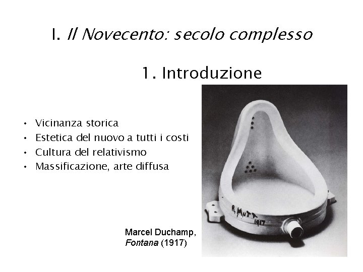 I. Il Novecento: secolo complesso 1. Introduzione • • Vicinanza storica Estetica del nuovo