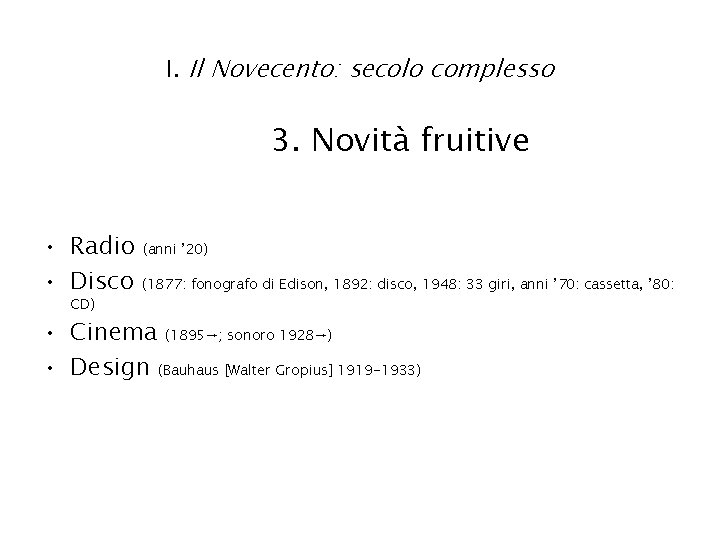 I. Il Novecento: secolo complesso 3. Novità fruitive • Radio (anni ’ 20) •