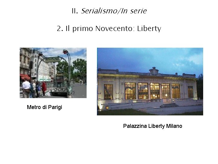 II. Serialismo/In serie 2. Il primo Novecento: Liberty Metro di Parigi Palazzina Liberty Milano